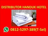 HP/WA 0812-5297-389 (T-Sel) Jual Handuk Hotel Online Mojokerto, Handuk Hotel Besar Murah, Handuk Hotel Besar Online