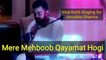 || Virat Kohli Singing for Anushka Sharma | Mere Mehboob Qayamat Hogi ||