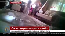 Öz kızını yerden yere vurdu