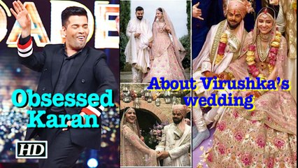 Karan’s Obsession about Virushka’s wedding photographs