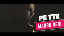 Maur Neri - Pe tte - Video ufficiale 2017