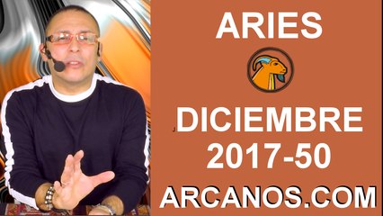ARIES DICIEMBRE 2017-10 al 16 de Dic 2017-Amor Solteros Parejas Dinero Trabajo-ARCANOS.COM
