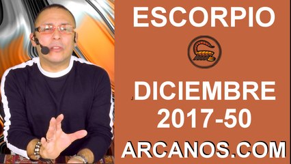 ESCORPIO DICIEMBRE 2017-10 al 16 de Dic 2017-Amor Solteros Parejas Dinero Trabajo-ARCANOS.COM