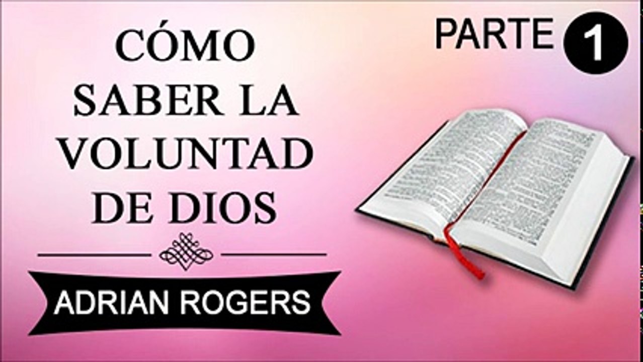 Cómo saber la voluntad de Dios Parte 1 | Adrian Rogers | Prédicas Cristianas