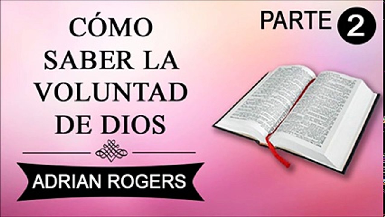 Cómo saber la voluntad de Dios Parte 2 | Adrian Rogers | Prédicas Cristianas