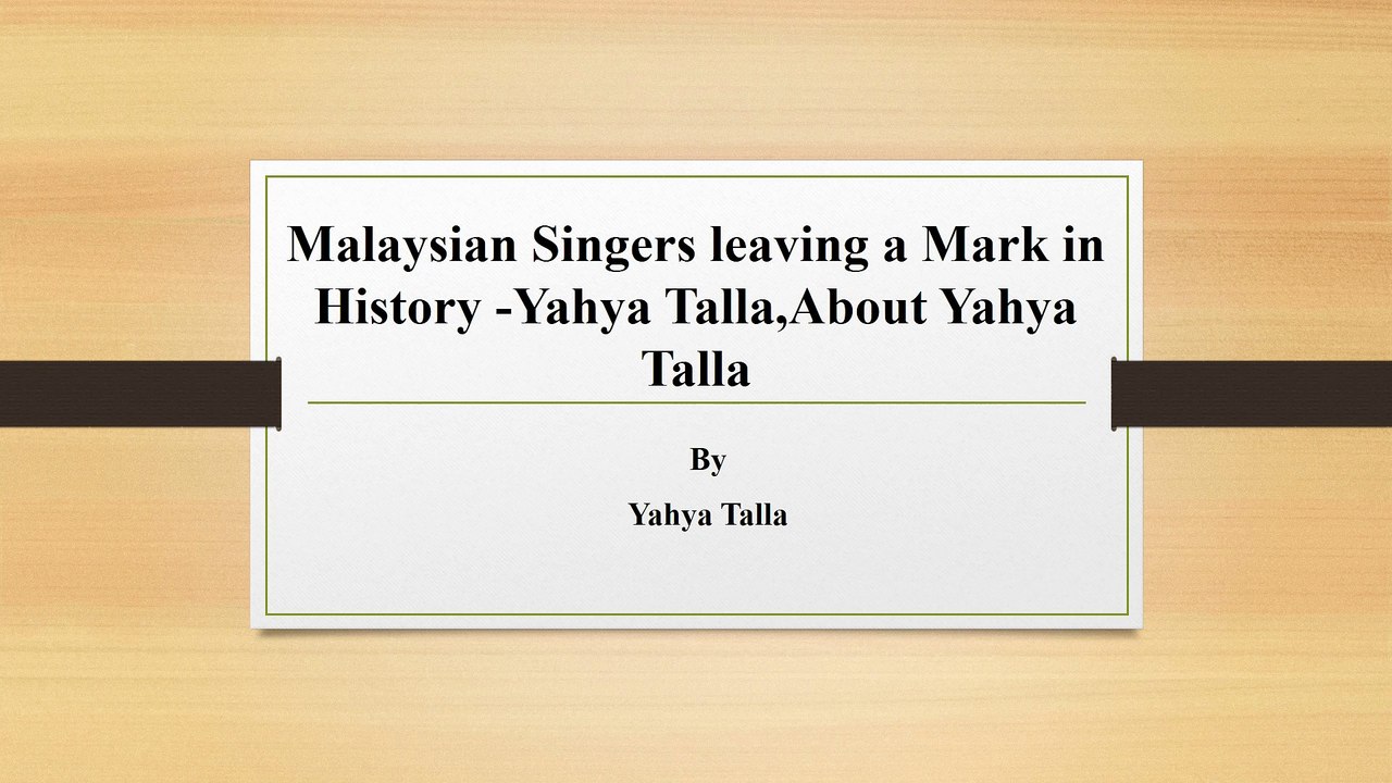 Famous singers in  Malaysia-Yahya Talla,About Yahya Talla