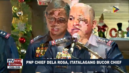 PNP Chief Dela Rosa, itatalagang BuCor Chief
