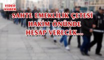 (13 Aralık 2017) SAHTE EMEKLİLİK ÇETESİ HAKİM ÖNÜNDE HESAP VERECEK…