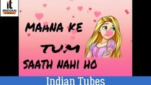 Mana Ke Tum Sath Nhi Ho ! Romantic Whatsapp Status Video !! Indian Tubes !!