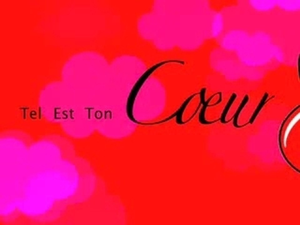 tel est Ton Coeur
