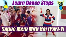 Dance Steps on Sapne Mein Milti Hai (part-1) | सीखें 'सपने में मिलती है' पर डांस | Boldsky