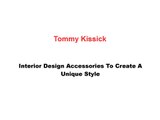 Tommy Kissick - Interior Design Accessories To Create A Unique Style