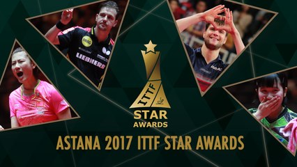 Astana 2017 ITTF Star Awards: Celebrating the Best in Table Tennis 🏆