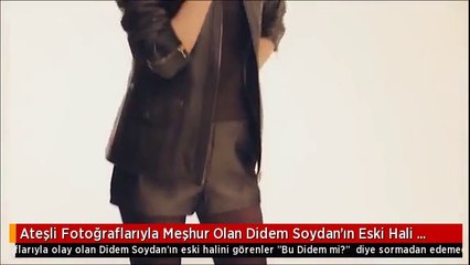Ateşli Fotoğraflarıyla Meşhur Olan Didem Soydan'ın Eski Hali Tam Bir Hayal Kırıklığı