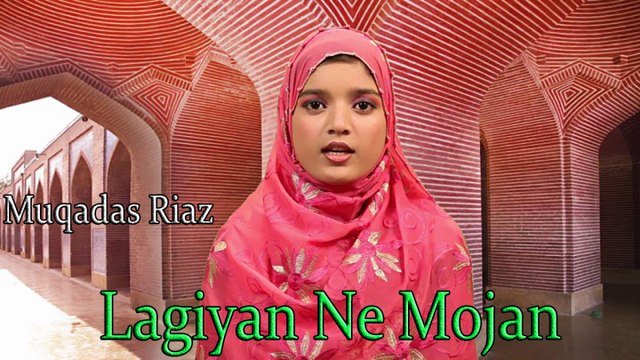 Muqadas Riaz - | Lagiyan Ne Mojan | Naat | Prophet Mohammad PBH | HD Video