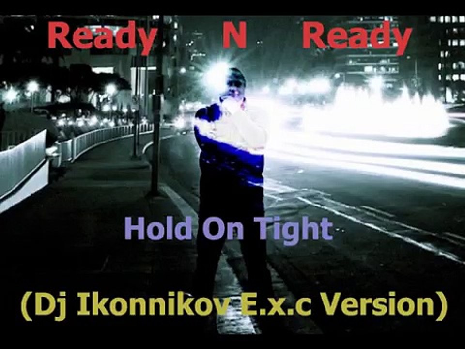 Red N Ready - Hold On Tight (DJ Ikonnikov E.x.c Version)