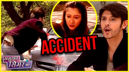 Sanjana HITS Sameer With Her Car | MAJOR ACCIDENT | Sasural Simar Ka - ससुराल सीमर का