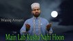 Wasiq Ansari - | Main Lab Kusha Nahi Hoon | Naat | HD Video
