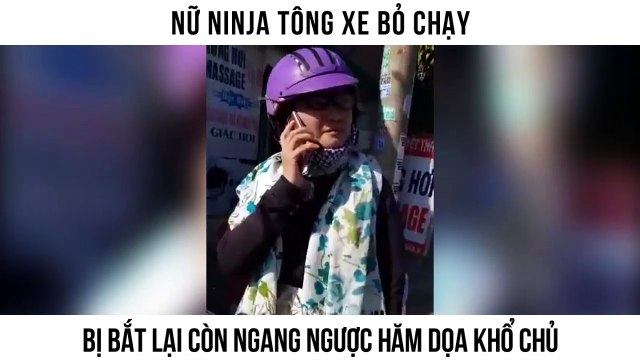 Nữ ninja tông xe bỏ chạy, bị bắt lại còn ngang ngược hăm dọa khổ chủ