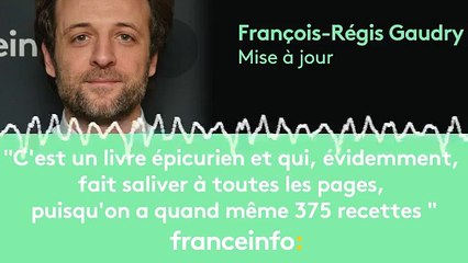 François-Régis Gaudry :"C’est un livre épicurien et qui fait saliver à toutes les pages"