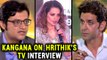 Kangana Ranaut INSULTS Hrithik Roshan TV Interview With Arnab Goswami