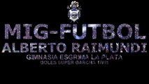 GOLES CLUB GIMNASIA Y ESGRIMA LA PLATA, 1ERA PARTE DE LA  SUPERGARCHA,RELATO ALBERTO RAIMUNDI (RADIO REVOLUCIÓN 98.9 )