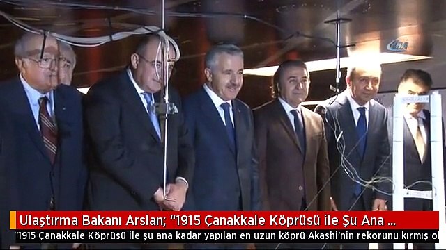 Ulaştırma Bakanı Arslan: 1915 Çanakkale Köprüsü ile Şu Ana Kadar Yapılan En Uzun Köprü Akashi'nin...