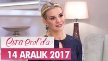 Esra Erol'da 14 Aralık 2017 Perşembe - Tek Parça