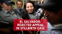 El Salvador court upholds woman's 30-year sentence in stillbirth case