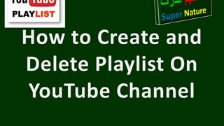 How to create and delete playlist on your youtube Channel