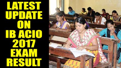 IB ACIO 2017 : Tier I examination results update, Watch video | Oneindia News