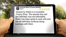 Awards By Walsh's & Creative Marketing  Incredible Five Star Review by Oren P