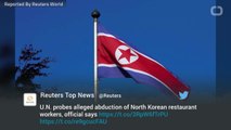 U.N. Probes Alleged Abduction of North Korean Restaurant Workers