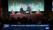 i24NEWS DESK | J-Street calls out Abbas speech 'inflammatory' | Friday, December 15th 2017