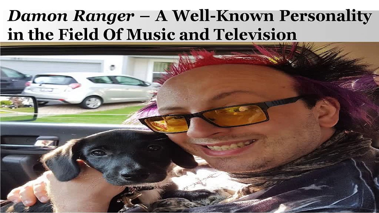 Damon Ranger – A Well-Known Personality in the Field Of Music and Television