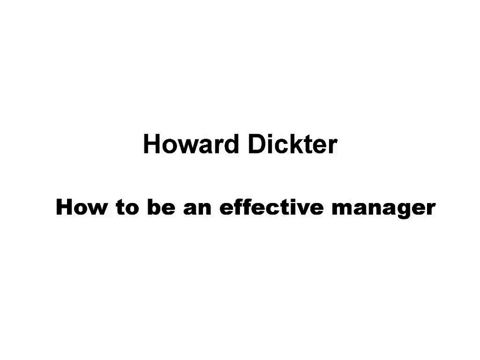 Howard Dickter - How to be an effective manager