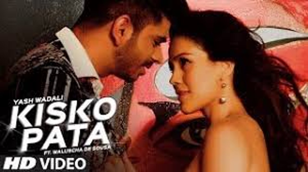 Kisko_Pata_Video_Song___Yash_Wadali_,_Ft._Waluscha_De_Sousa___Latest_Hindi_Song_ HD VIDEO