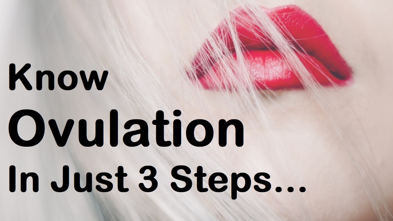 3 Easy steps to know when you are ovulating | Know ovulation and get pregnant fast