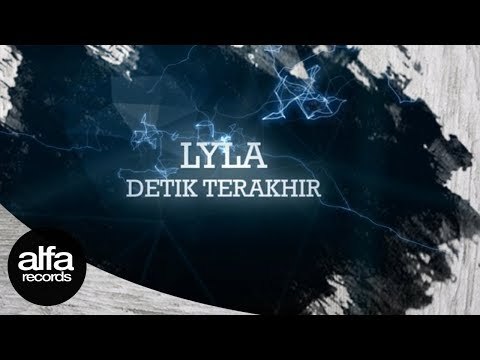 Lyla - Detik Terakhir (Official Lyric Video)