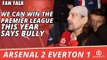 We Can WIn The Premier League This Year says Bully  | Arsenal 2 Everton 1