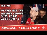 We Can WIn The Premier League This Year says Bully  | Arsenal 2 Everton 1