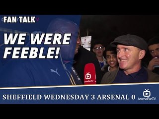 WE WERE FEEBLE!  | Sheffield Wednesday 3 Arsenal 0