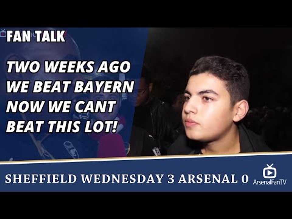 Two Weeks Ago We Beat Bayern Now We Cant Beat This Lot! | Sheffield Wednesday 3 Arsenal 0