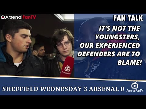 It's Not The Youngsters, Our Experienced Defenders Are to Blame! | Sheffield Wednesday 3 Arsenal 0