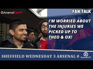 I'm Worried About The Injuries We Picked Up To Theo & Ox! | Sheffield Wednesday 3 Arsenal 0