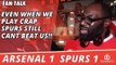 Even When We Play Crap Spurs Still Cant Beat Us!!!  | Arsenal 1 Spurs 1