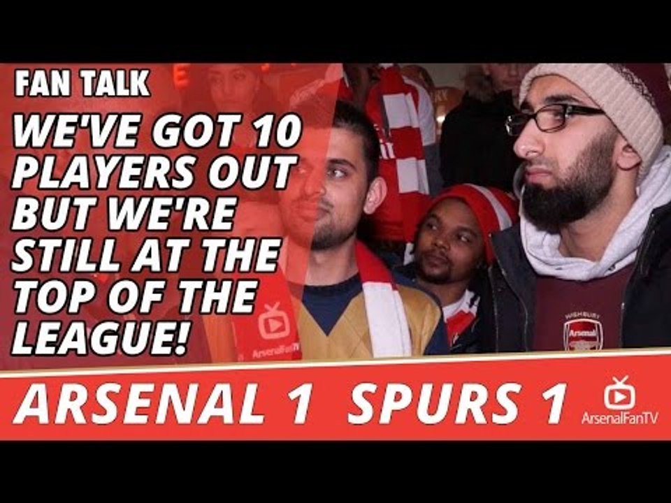 We've Got 10 Players Out But We're Still At The Top Of The League!  | Arsenal 1 Spurs 1