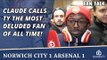 Claude Calls TY The Most Deluded Fan Of All Time!  | Norwich City 1 Arsenal 1
