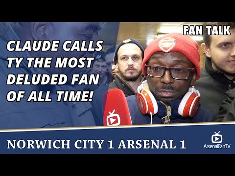 Claude Calls TY The Most Deluded Fan Of All Time! | Norwich City 1 Arsenal 1