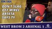 Don't Slag off Mikel Arteta says TY  | WBA 2 Arsenal 1
